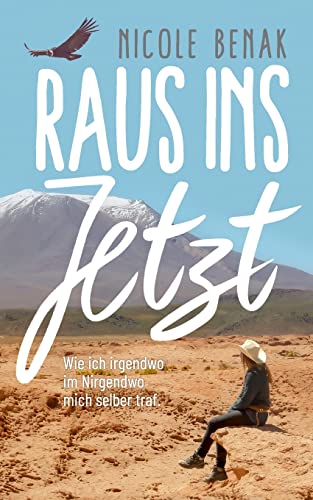 Raus ins Jetzt: Wie ich irgendwo im Nirgendwo mich selber traf