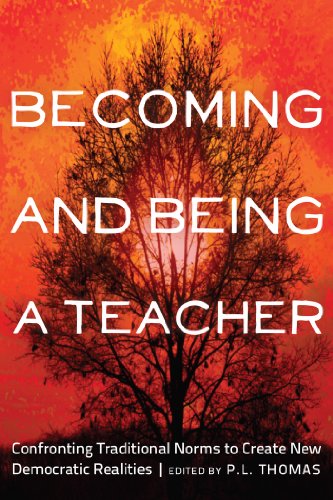 Becoming and Being a Teacher: Confronting Traditional Norms to Create New Democratic Realities (Critical Studies in Democracy and Political Literacy)