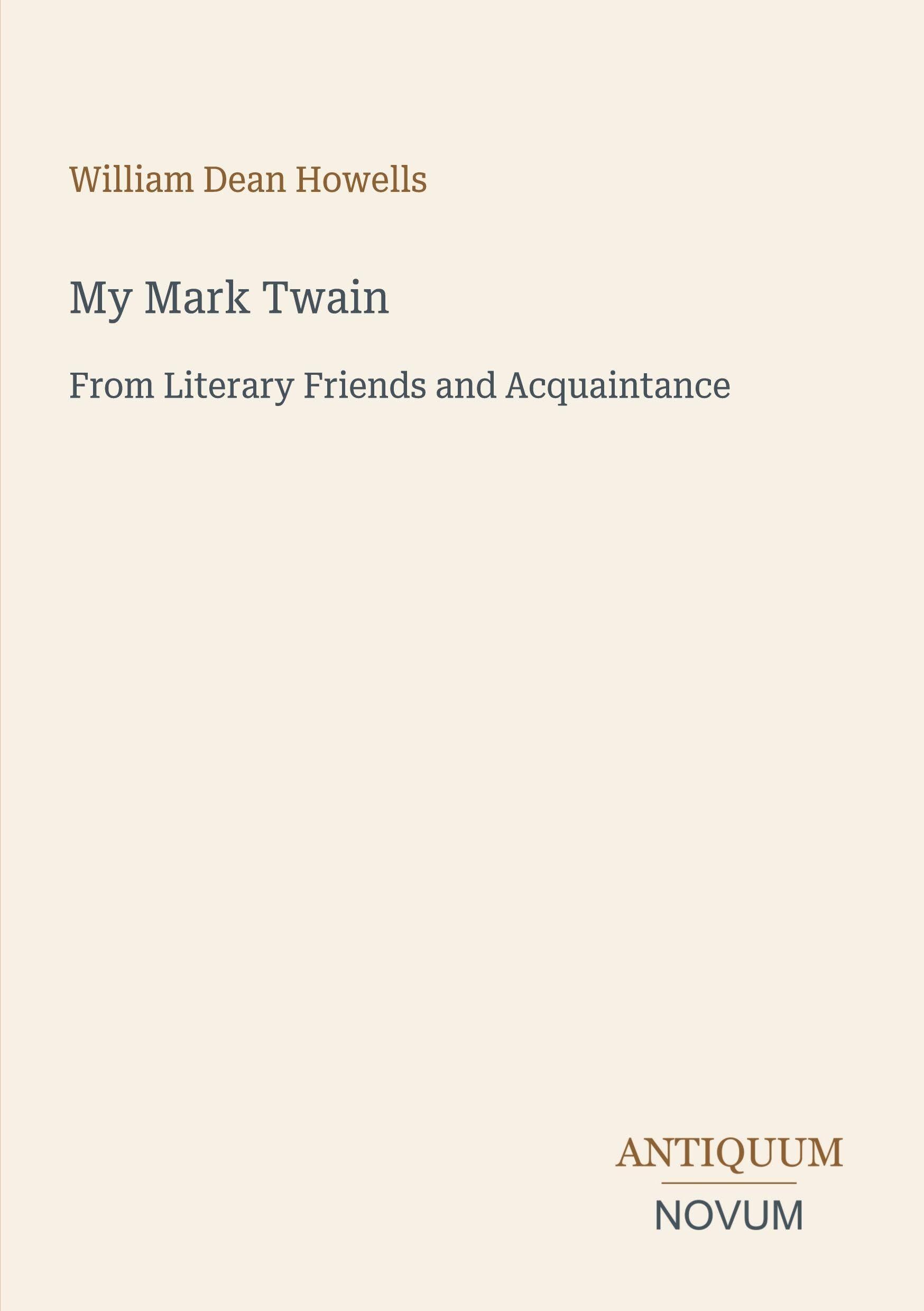My Mark Twain: From Literary Friends and Acquaintance