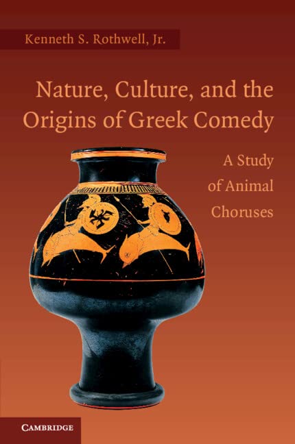 Nature, Culture, and the Origins of Greek Comedy: A Study of Animal Choruses