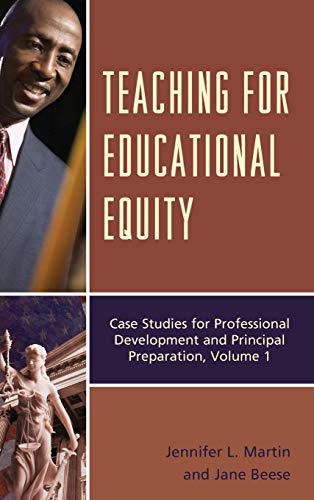 Teaching for Educational Equity: Case Studies for Professional Development and Principal Preparation, Volume 1