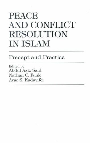 Peace and Conflict Resolution in Islam: Precept and Practice