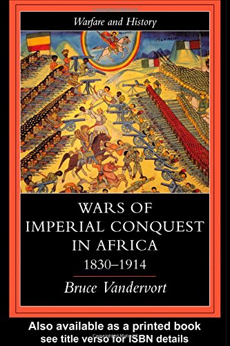 Wars of Imperial Conquest in Africa, 1830-1914 (Warfare & History)