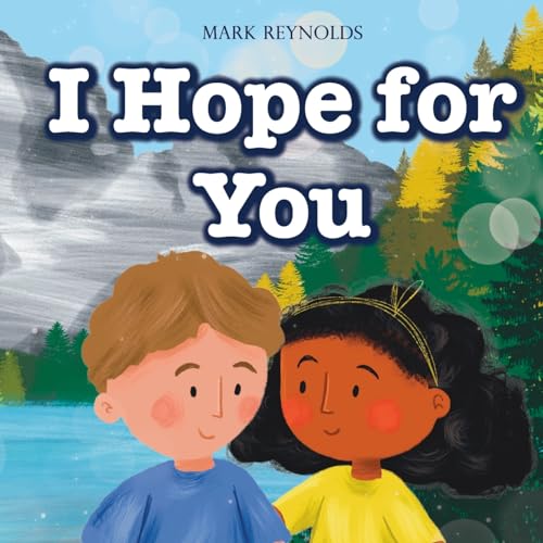I Hope For You: Perfect for Birthdays, Baby Shower, New Baby Gift, Graduation, Moving, Christmas, or Any Special Occasion (Personalized Presents, Band 1)