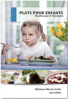 Plats Pour Enfants Recettes pour le Thermomix: Recettes pour le Thermomix