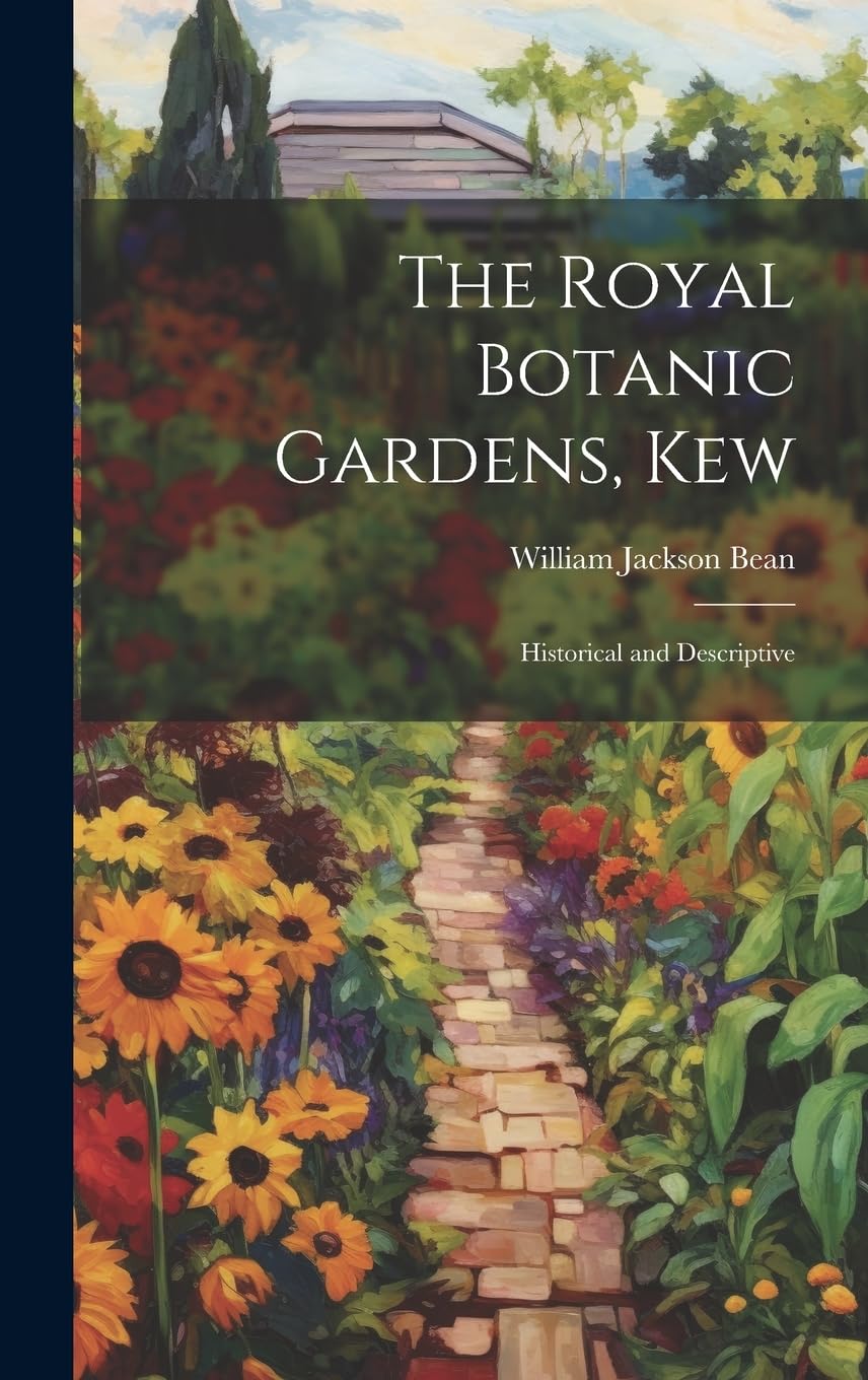 The Royal Botanic Gardens, Kew: Historical and Descriptive