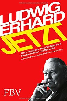 Ludwig Erhard jetzt: Wohlstand für alle Generationen