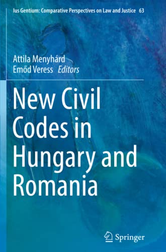 New Civil Codes in Hungary and Romania (Ius Gentium: Comparative Perspectives on Law and Justice, Band 63)