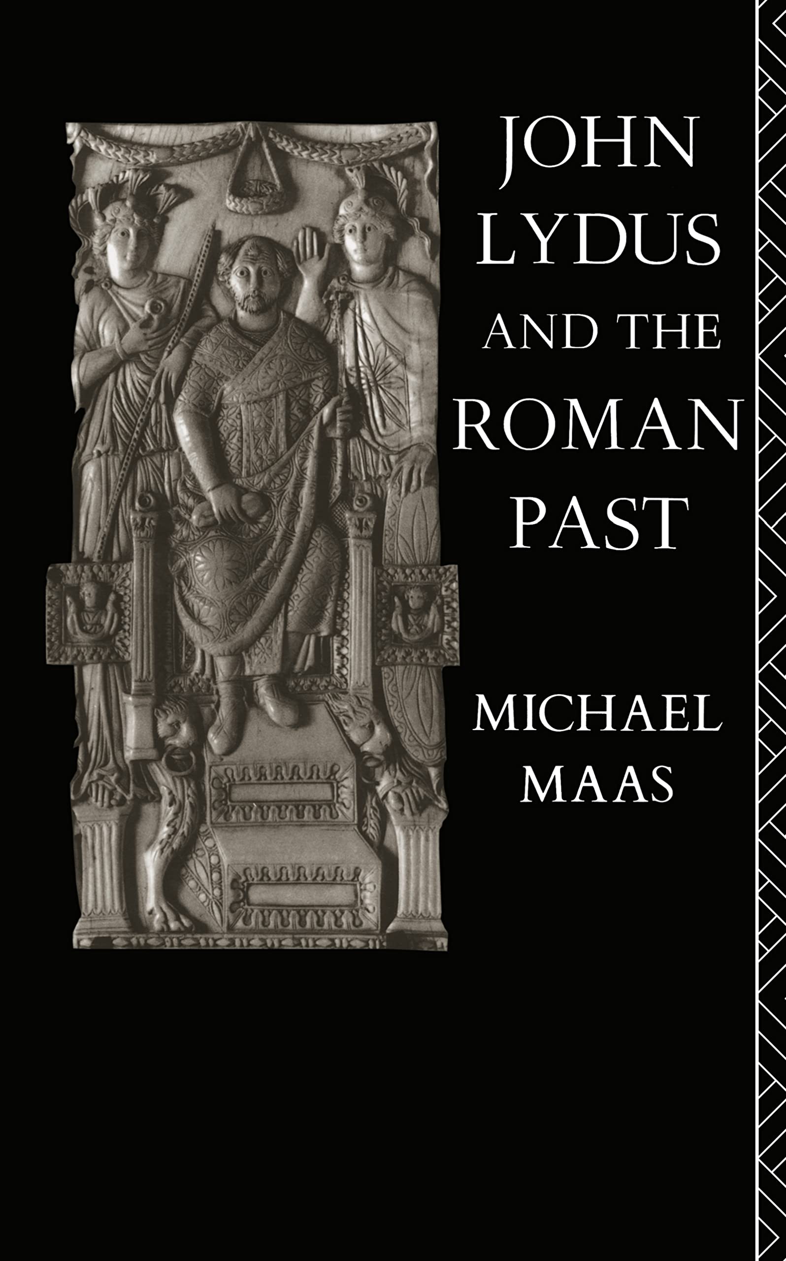 John Lydus and the Roman Past: Antiquarianism and Politics in the Age of Justinian