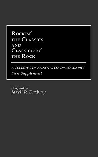 Rockin' the Classics and Classicizin' the Rock: A Selectively Annotated Discography; First Supplement (DISCOGRAPHIES)