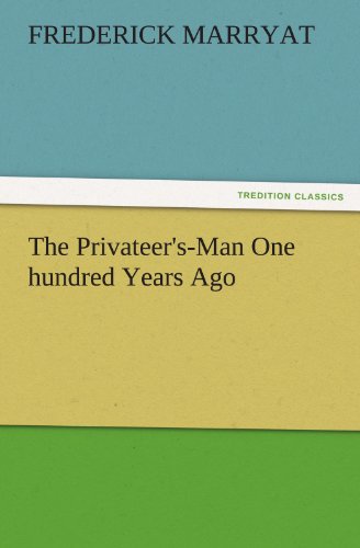 The Privateer's-Man One hundred Years Ago (TREDITION CLASSICS)