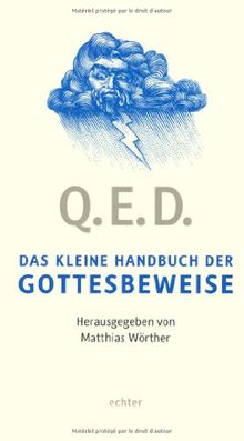 Q. E. D: Das kleine Handbuch der Gottesbeweise