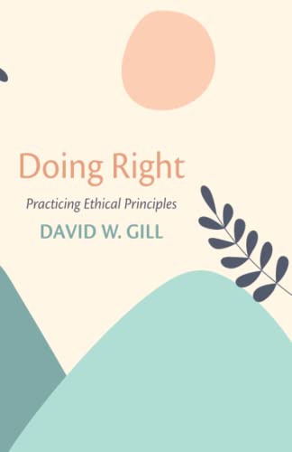 Doing Right: Practicing Ethical Principles