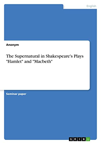 The Supernatural in Shakespeare's Plays Hamlet and Macbeth