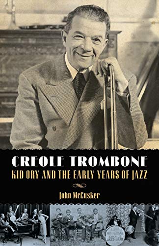 John Mccusker Creole Trombone, Kid Ory And The Early Years Of Jazz (American Made Music Series)