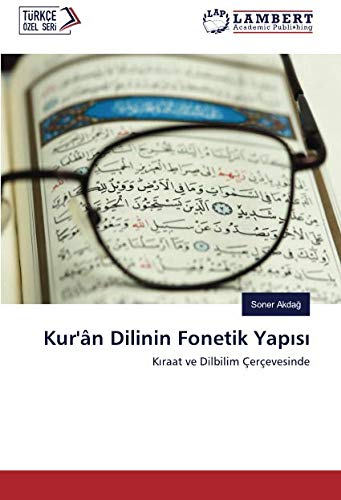 Kur'ân Dilinin Fonetik Yapısı: Kıraat ve Dilbilim Çerçevesinde: Kiraat ve Dilbilim Çerçevesinde