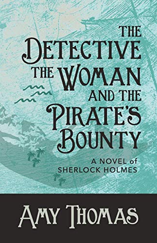 The Detective, The Woman and The Pirate's Bounty: A Novel of Sherlock Holmes (Detective and the Woman, Band 4)