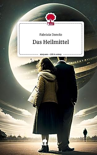 Das Heilmittel. Life is a Story - story.one