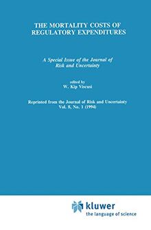 The Mortality Costs of Regulatory Expenditures: A Special Issue of the Journal of Risk and Uncertainty (Recent Economic Thought Series)