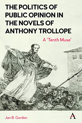 Politics of Public Opinion in the Novels of Anthony Trollope: A 'Tenth Muse'