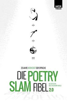 Die Poetry-Slam-Fibel 2.0: 25 Jahre Werkstatt der Sprache (Erweiterte Neuauflage)