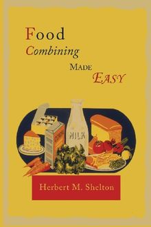 Food Combining Made Easy von Shelton, Herbert M. | Buch | Zustand sehr gut