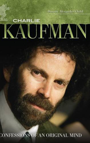 Charlie Kaufman: Confessions of an Original Mind (Modern Filmmakers)