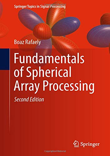 Fundamentals of Spherical Array Processing (Springer Topics in Signal Processing, Band 16)