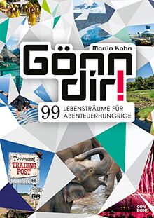 Gönn dir!: 99 Lebensträume für Abenteuerhungrige