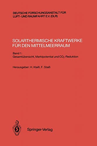 Solarthermische Kraftwerke für den Mittelmeerraum: Band 1: Gesamtübersicht, Marktpotential und CO2-Reduktion