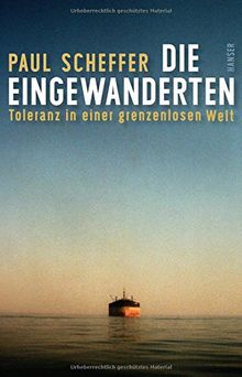 Die Eingewanderten: Toleranz in einer genzenlosen Welt   Mit einer Einleitung zur Neuausgabe