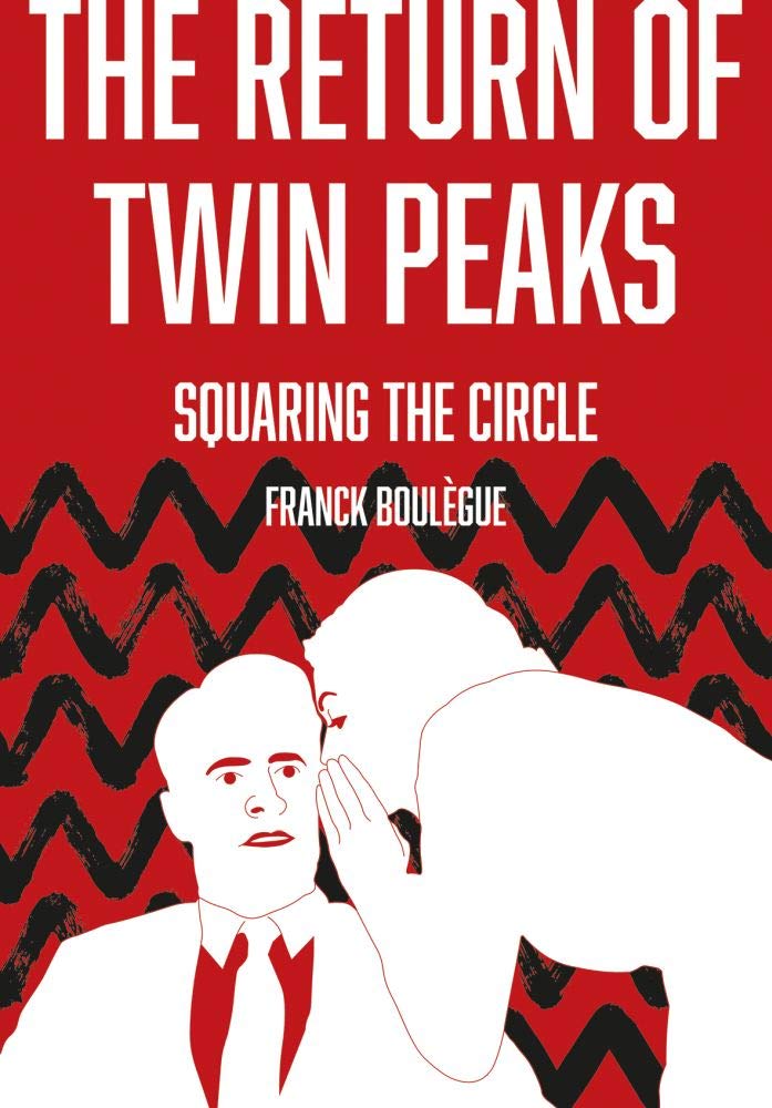 Franck Boulegue The Return Of Twin Peaks, Squaring The Circle