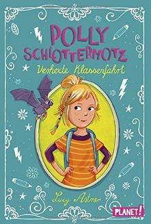 Polly Schlottermotz: Verhexte Klassenfahrt