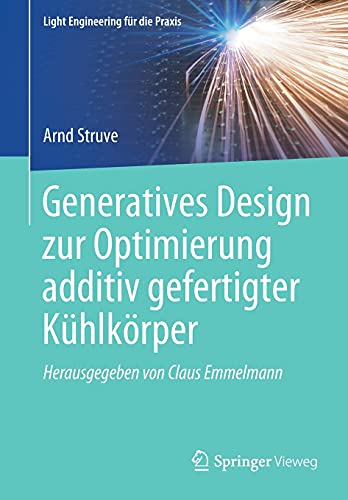 Generatives Design zur Optimierung additiv gefertigter Kühlkörper (Light Engineering für die Praxis)