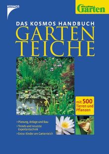 Das Kosmos Handbuch Gartenteiche. Mit 500 Tieren und Pflanzen