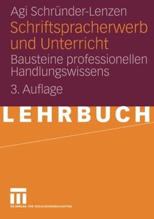 Schriftspracherwerb Und Unterricht: Bausteine professionellen Handlungswissens (German Edition)