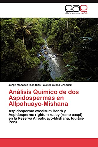 Análisis Químico de dos Aspidospermas en Allpahuayo-Mishana: Aspidosperma excelsum Benth y Aspidosperma rigidum rusby (remo caspi) en la Reserva Allpahuayo-Mishana, Iquitos-Perú