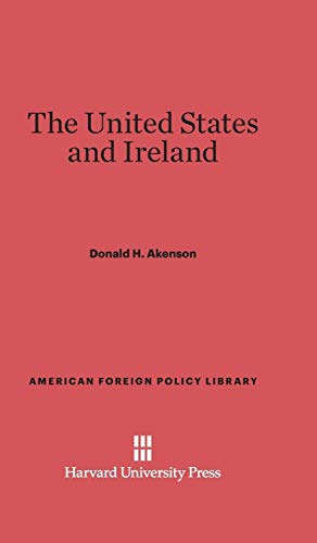 The United States and Ireland (American Foreign Policy Library, Band 20)