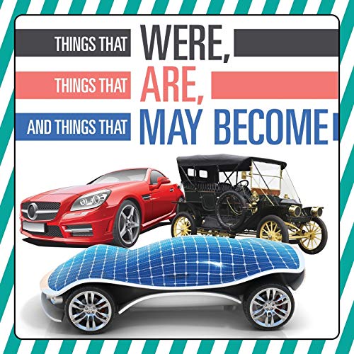 Things That Were, Things That Are, and Things That May Become