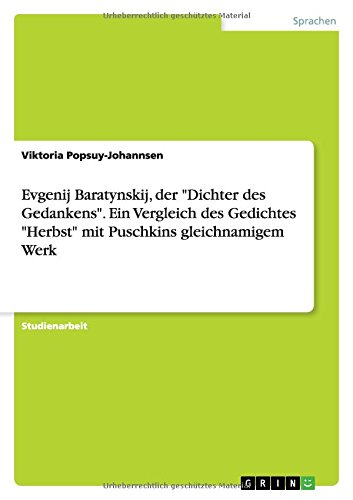 Evgenij Baratynskij, der Dichter des Gedankens. Ein Vergleich des Gedichtes Herbst mit Puschkins gleichnamigem Werk