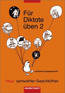 Für Diktate üben - Neu. Neue Lernwörter-Geschichten: Für Diktate üben Neue Lernwörter-Geschichten: Arbeitsheft 2 LA