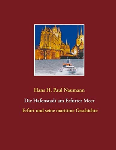 Die Hafenstadt am Erfurter Meer: Erfurt und seine maritime Geschichte