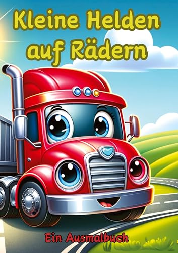 Kleine Helden auf Rädern: Ein Ausmalbuch