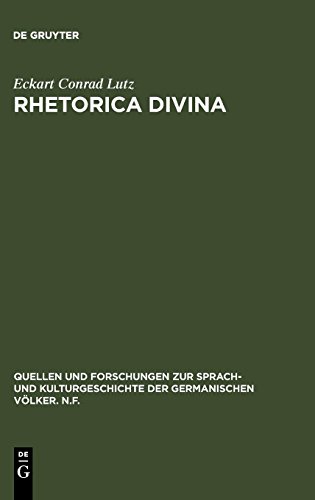 Rhetorica divina: Mittelhochdeutsche Prologgebete und die rhetorische Kultur des Mittelalters (Quellen und Forschungen zur Sprach- und Kulturgeschichte der germanischen Völker. N.F.)