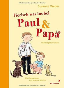 Tierisch was los bei Paul und Papa: Vorlesegeschichten