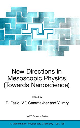 New Directions in Mesoscopic Physics (Towards Nanoscience) (NATO Science Series II: Mathematics, Physics and Chemistry, 125, Band 125)