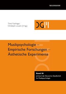 Musikpsychologie – Empirische Forschungen – Ästhetische Experimente (Jahrbuch der Deutschen Gesellschaft für Musikpsychologie)