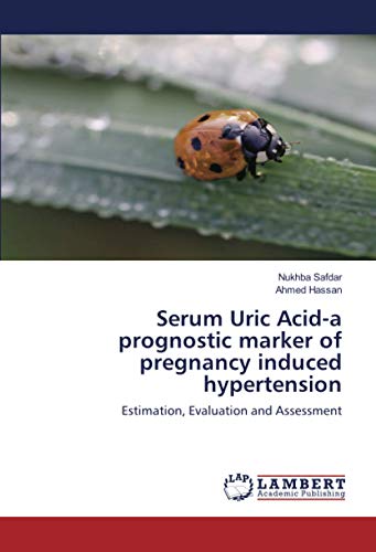Serum Uric Acid-a prognostic marker of pregnancy induced hypertension: Estimation, Evaluation and Assessment