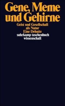 Gene, Meme und Gehirne: Geist und Gesellschaft als Natur. Eine Debatte (suhrkamp taschenbuch wissenschaft)