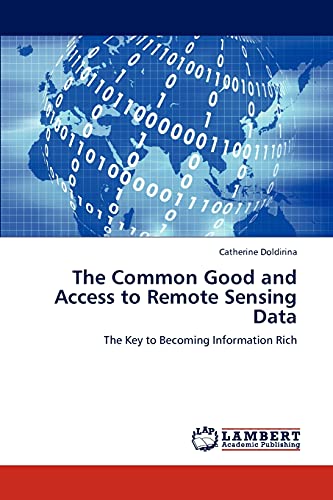 The Common Good and Access to Remote Sensing Data: The Key to Becoming Information Rich